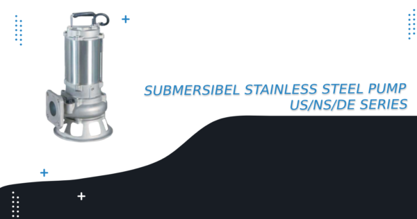 SUBMERSIBEL STAINLESS STEEL PUMP US/NS/DE SERIES1